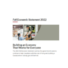 Permalink to Fall Economic Statement from Federal Govt Cover of the Fall Economic Statement 2022 document. Contains an image of a worker handing a package to a woman in a warehouse setting. Text reads Building an Economy That Works for Everyone and mentions plans for Canadas economy and cost of living.