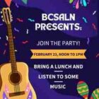 Permalink to BCSALN: Present Join the Party Colorful event poster with text: BCSALN Presents: Join the Party! February 23, Noon to 1 PM. Bring a lunch and listen to some music. Features a guitar, maracas, festive banners, and confetti on a purple background.